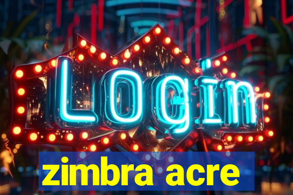 zimbra acre